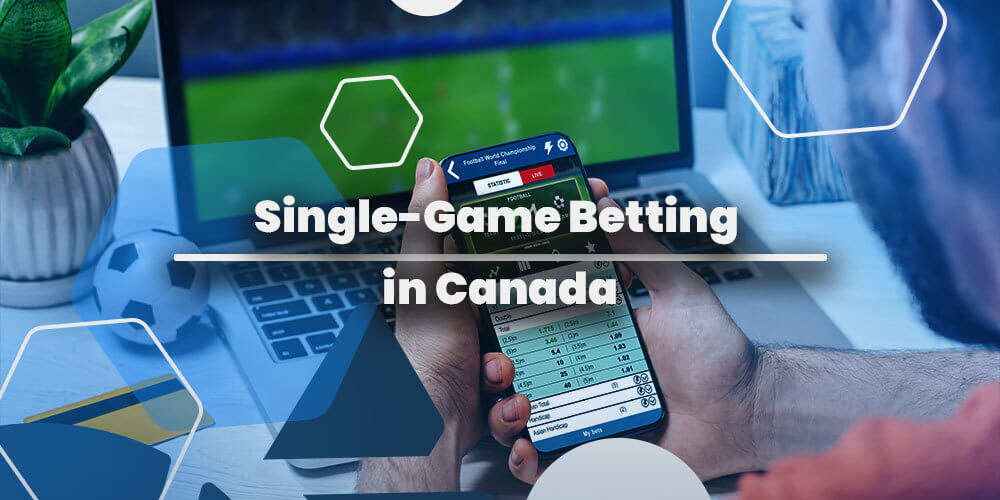 Single-Game Betting In Canada