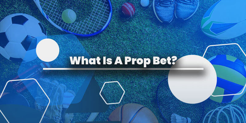 What Is A Prop Bet?