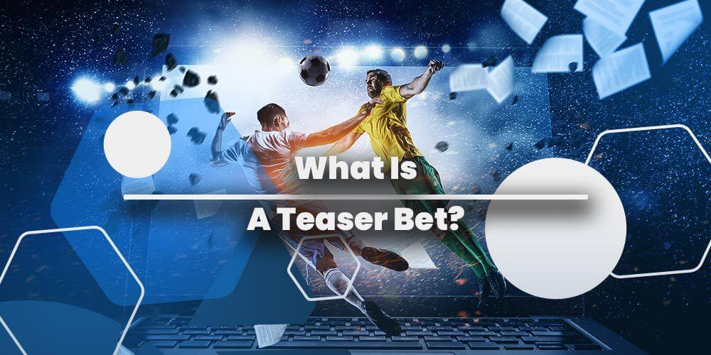 What Is A Teaser Bet?