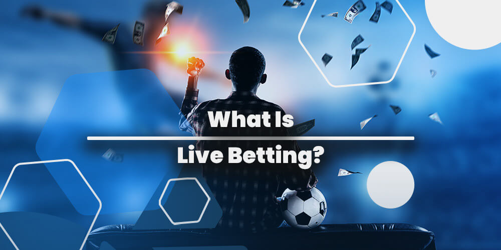 What Is Live Betting?