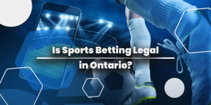 Is Sports Betting Legal in Ontario?