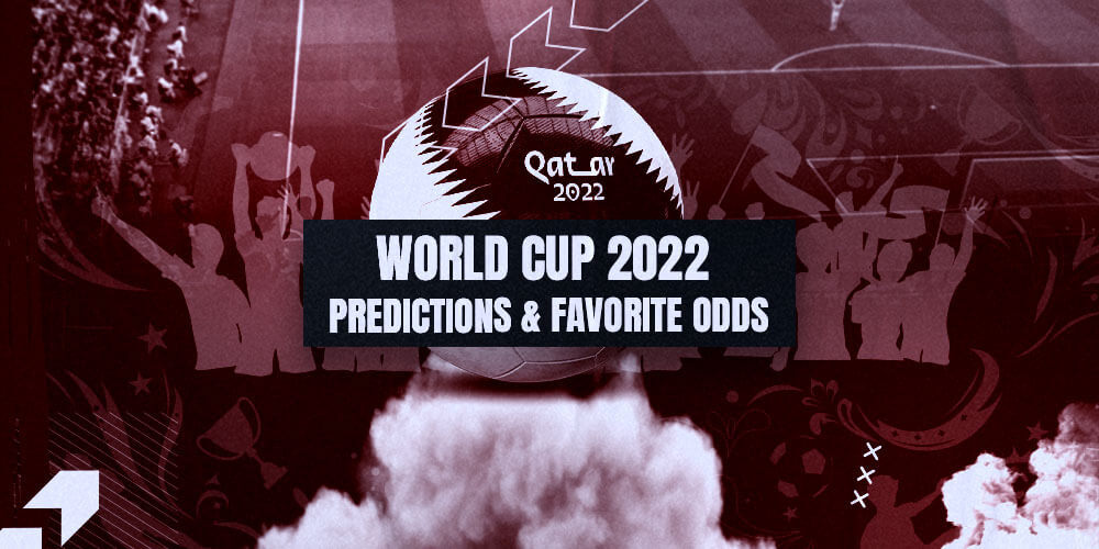 World Cup 2022 Predictions & Favorite Odds