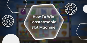 How To Win Lobstermania Slot Machine?