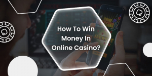 How To Win Money In Online Casino?